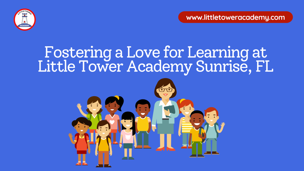 Fostering a Love for Learning at Little Tower Academy, Sunrise, FL