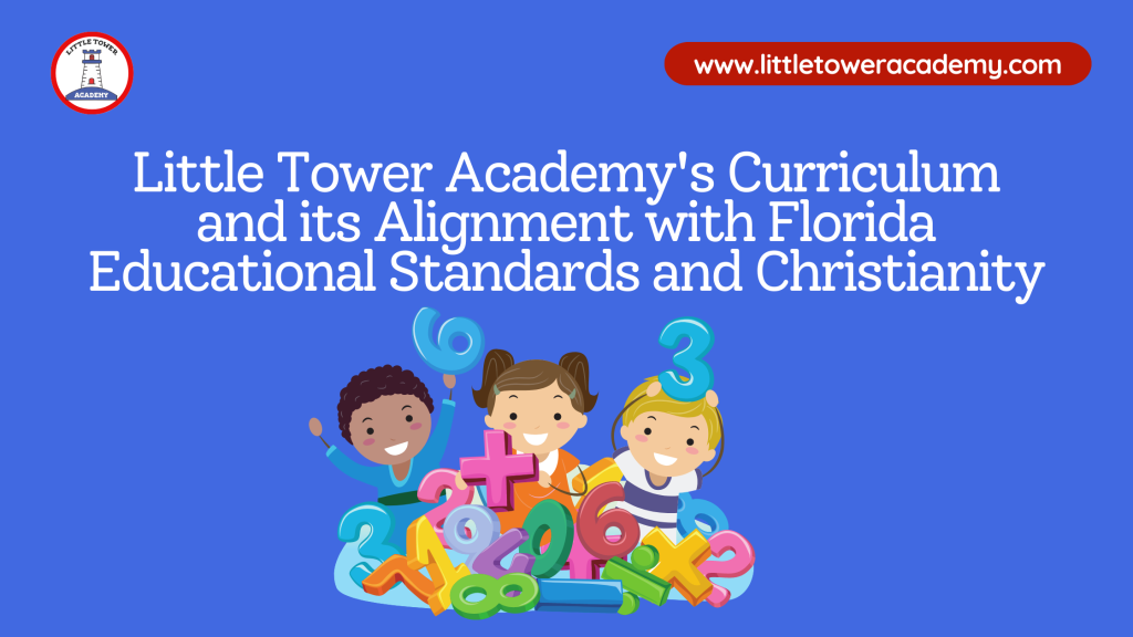 Little Tower Academy’s Curriculum and its Alignment with Florida Educational Standards and Christianity